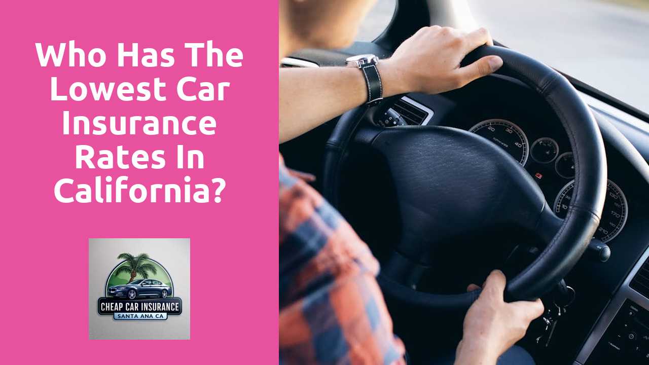 Who has the lowest car insurance rates in California?